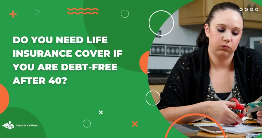 life insurance if debt free after 40