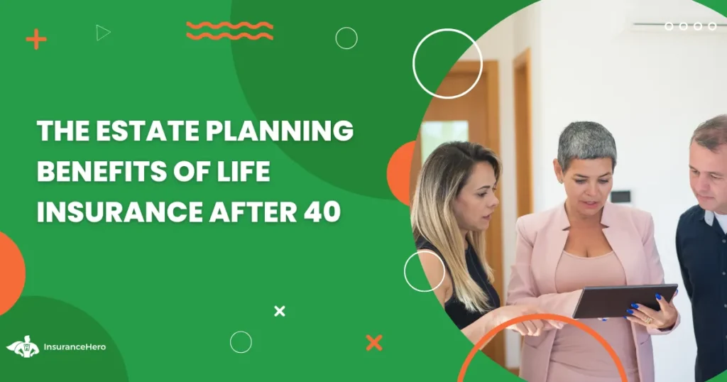 The role of life insurance in estate planning for those in their forties