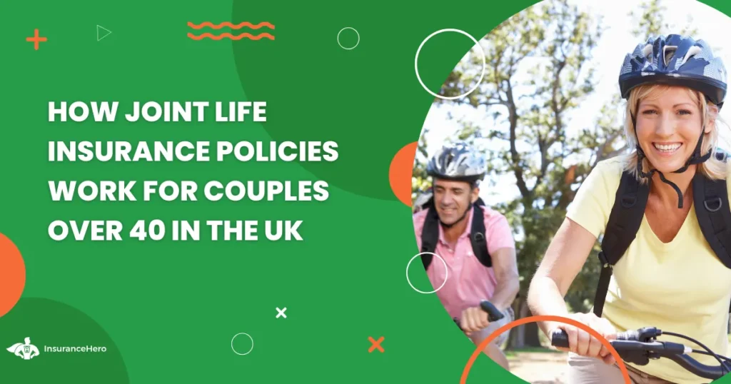 Joint Life Insurance Cover For Couples Over 40